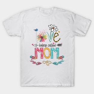 Love Being Called Mom Happy Mother's Day T-Shirt